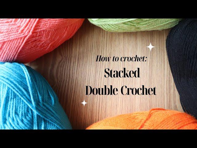 Stacked Double Crochet -  BEGINNER FRIENDLY CROCHET TUTORIAL 