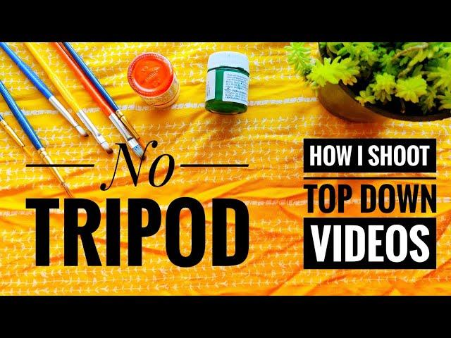 How to shoot video without Tripod/2 ways to film Top-Down videos without Tripod/Overhead cameraSetup