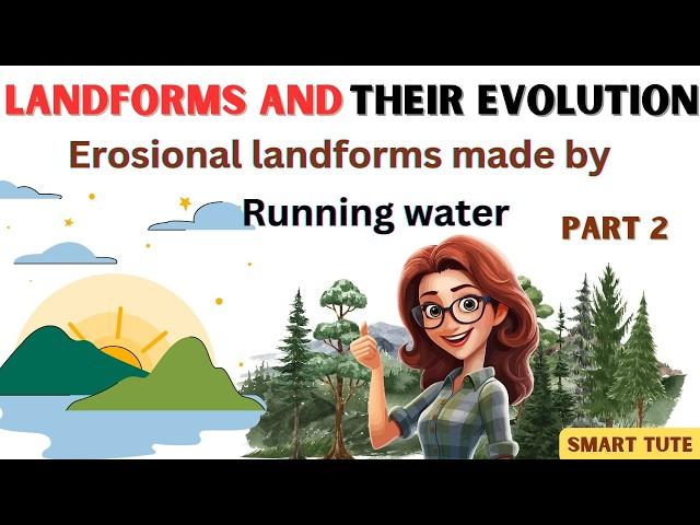 Erosional Landforms created by Running Water - landforms and Their Evolution | Class 11 Geography