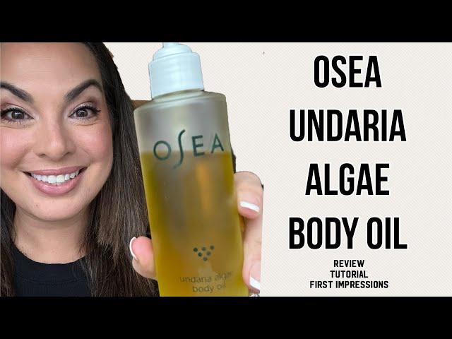 Osea Undaria Algae Body Oil - review, tutorial, first impressions