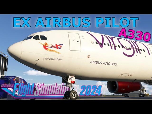 How to Fly the MSFS 2024 Airbus A330 with a Real Longhaul Pilot!