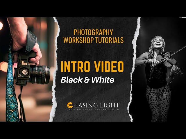 Photography Workshop Tutorials - INTRO VIDEO - Black & White |  Chasing Light Gallery