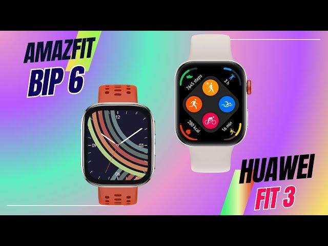 Amazfit Bip 6 vs Huawei Watch Fit 3