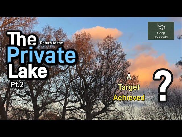 Return to the Private Lake | Part 2 | A Target Achieved? | New Carp Fishing 2024