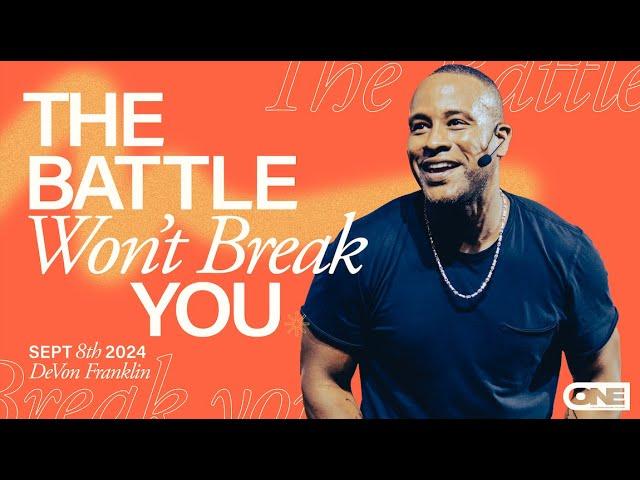 The Battle Won't Break You - DeVon Franklin