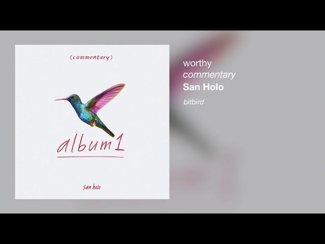San Holo - worthy - commentary
