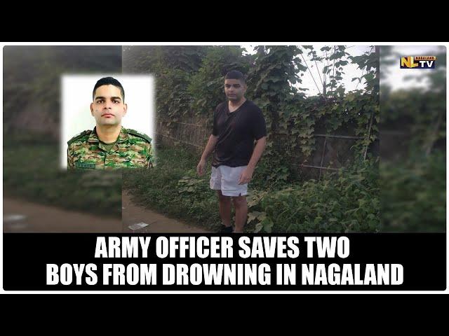 ARMY OFFICER SAVES TWO BOYS FROM DROWNING IN NAGALAND