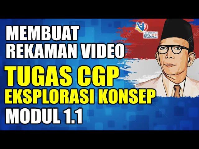 TUGAS CGP MEMBUAT VIDEO REFLEKSI DIRI MODUL 1.1 EKSPLORASI KONSEP