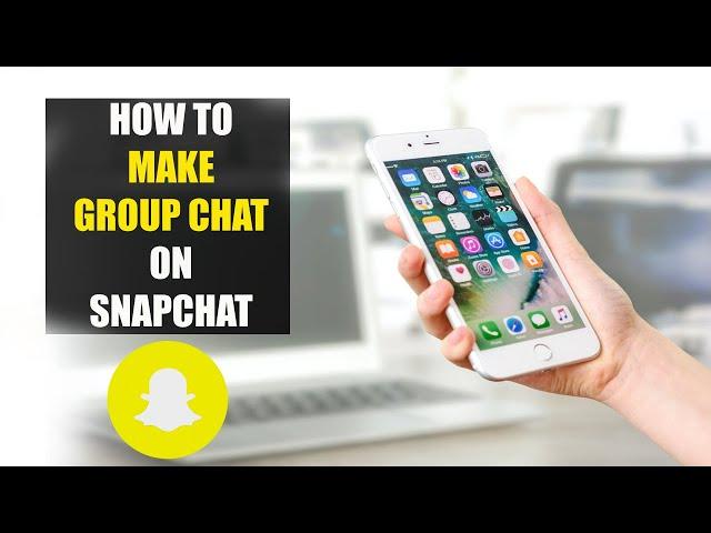 How To Make Group Chat on Snapchat (2022)