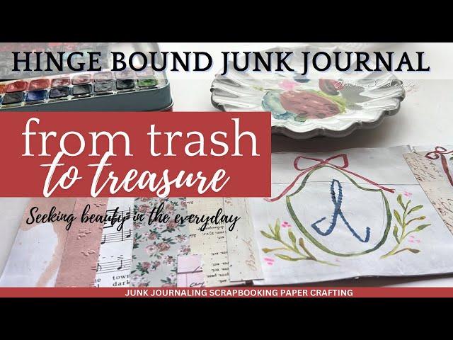 Slow Down and Seek Beauty! Transform Trash Into A Hinge Bound JUNK Journal That Tells A Story!