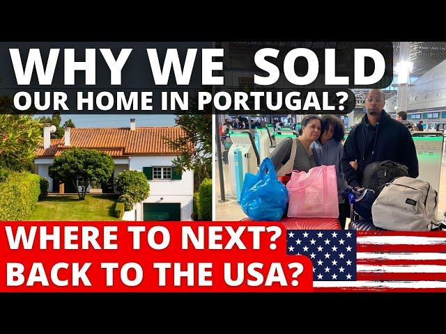 Done with Portugal? We SOLD Our Dream Home in Portugal! USA, Here We Come...Maybe?