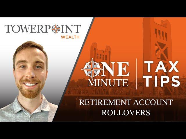 One Minute Tax Tips – Retirement Account Rollovers - Sacramento Retirement