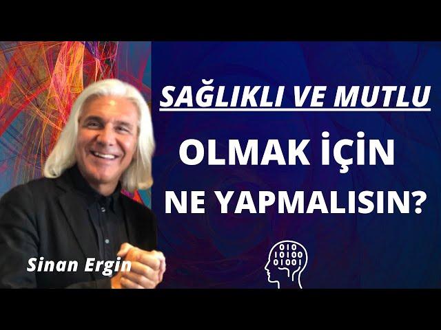 Sağlıklı Ve Mutlu Olmak İçin Ne Yapmalısın? #sinanergin #sağlık #mutluluk #başarı #zenginlik