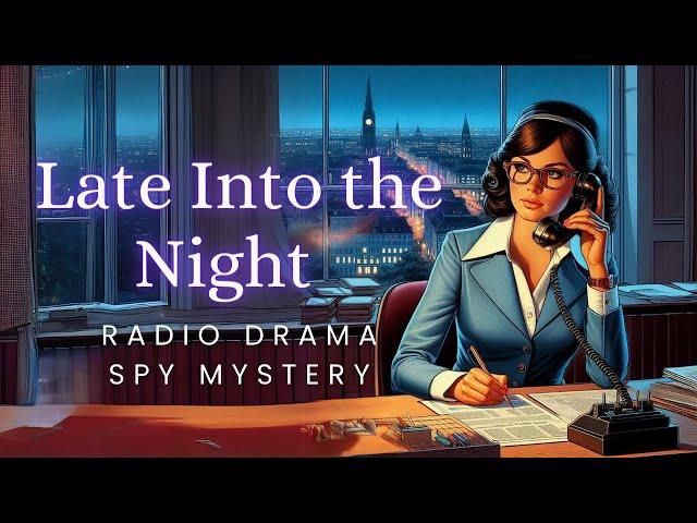 Late Into the Night | Mystery Spy Thriller | Radio Drama