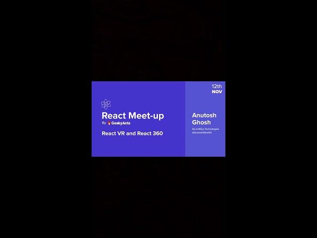 React Tech Talk - React 360 & React VR | React Hybrid Meetup | GeekyAnts