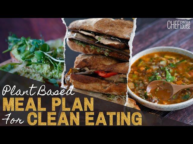 Plant-Based Meal Plan For A Day Clean Eating For Beginners | Chef Cynthia Louise