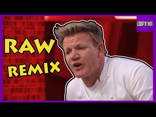 Gordon Ramsay - RAW REMIX - Loop'n'Mix