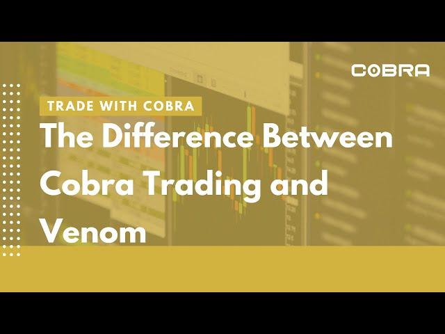 The Difference Between Cobra Trading and Venom