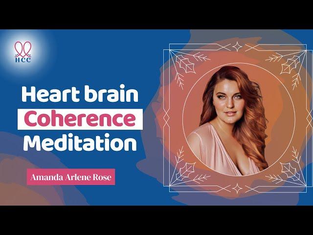 Heart Brain Coherence Guided Meditation by Amanda Arlene Rose