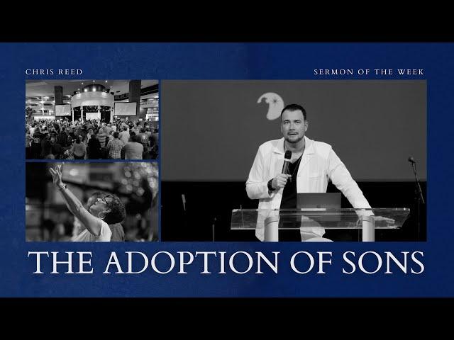 The Adoption Of Sons - Chris Reed Full Sermon | MorningStar Ministries