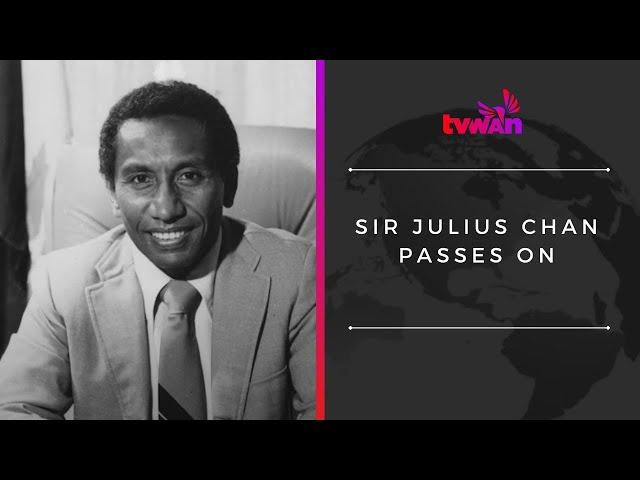 Sir Julius Chan passes on