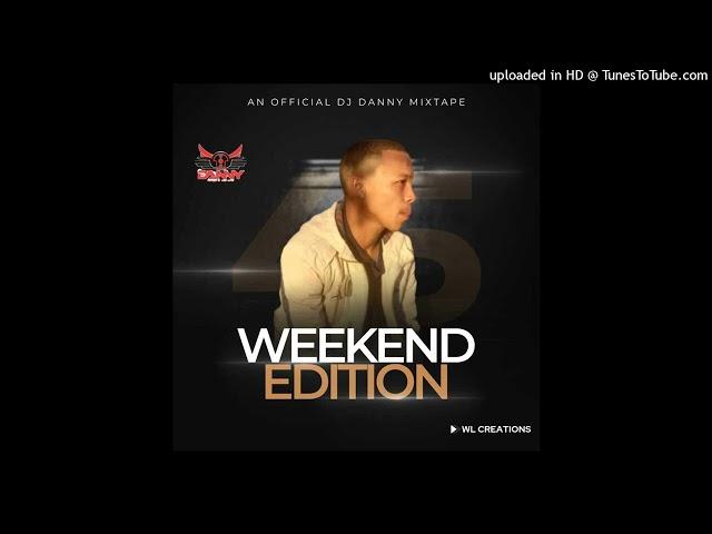 Weekend Edition 45 mixed by DJ Danny(2022)