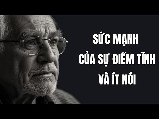 Bài học cuộc sống | Sức mạnh của sự ĐIỀM TĨNH và ÍT NÓI