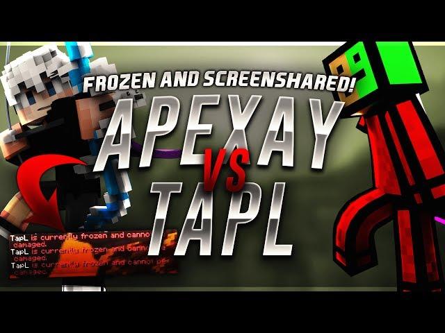 Apexay vs TapL (FROZEN & SCREENSHARED?)