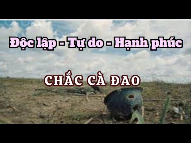 Độc lập Tự do Hạnh Phúc - Chắc Cà Đao