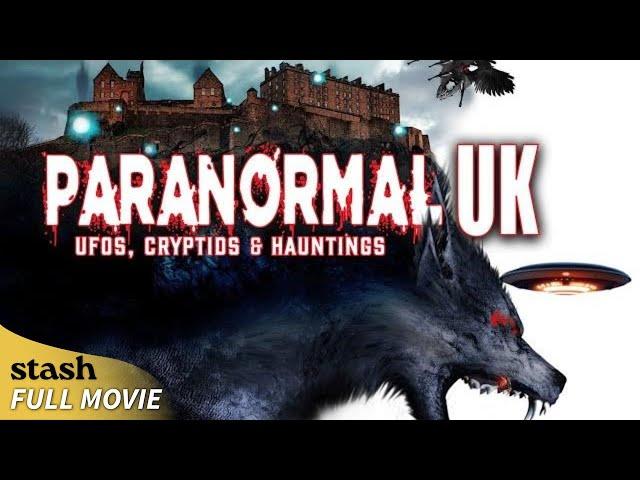 Paranormal UK: UFOs, Cryptids & Hauntings | Documentary | Full Movie | Mysterious Sightings