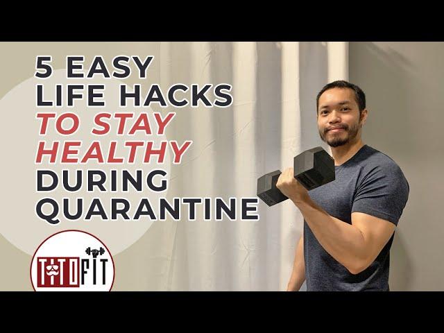 5 EASY LIFE HACKS TO STAY HEALTHY DURING QUARANTINE - TitoFit Tips - QUARANTINE FITNESS