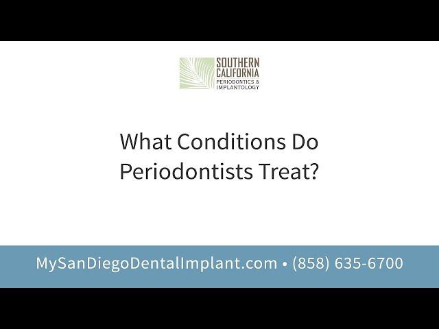 What Conditions Do Periodontists Treat? | Dr. Beck, San Diego Periodontist