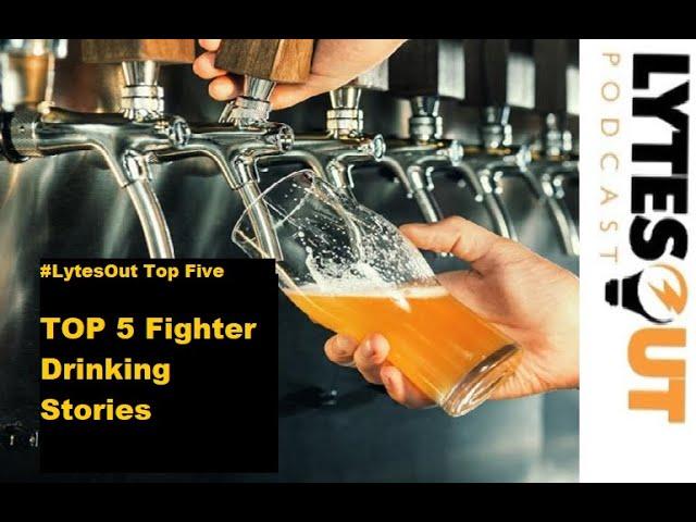 TOP 5 Fighter Drinking Stories - Lytes Out Podcast