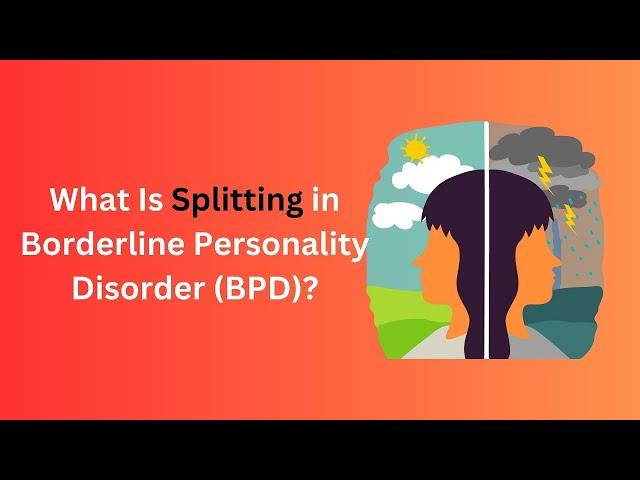 Breaking Down Splitting: The Defense Mechanism in Borderline Personality Disorder