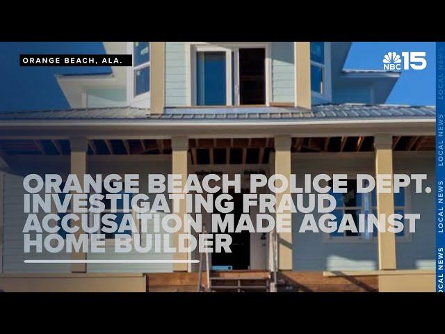 Orange Beach Police investigating theft accusation made against home builder - WPMI NBC 15