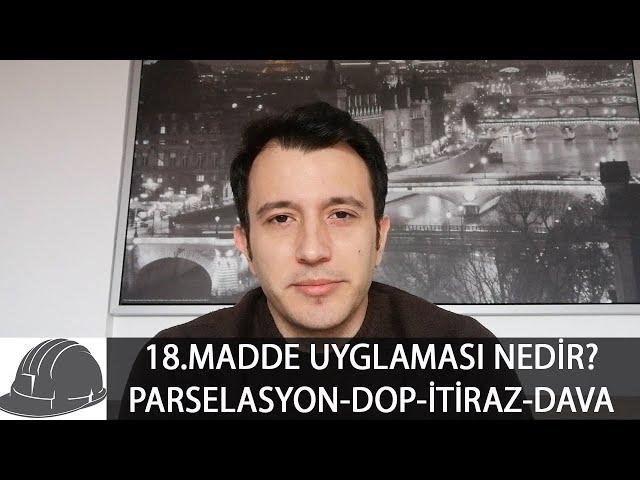 18.MADDE UYGULAMASI NEDİR?