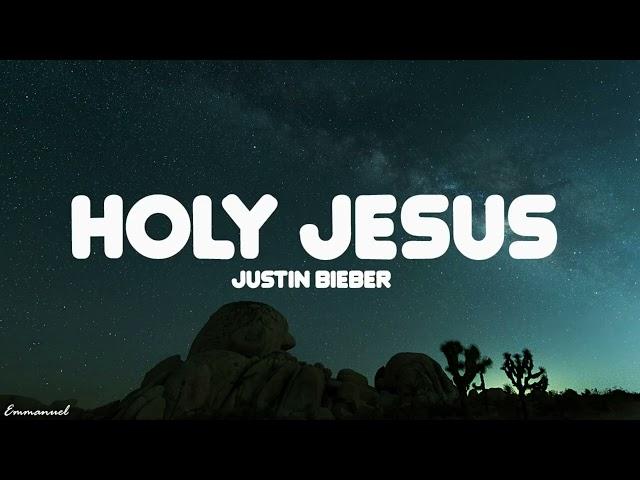 Justin Bieber - Holy Jesus (Ft. Evan Tunes) (Loop Lyrics)