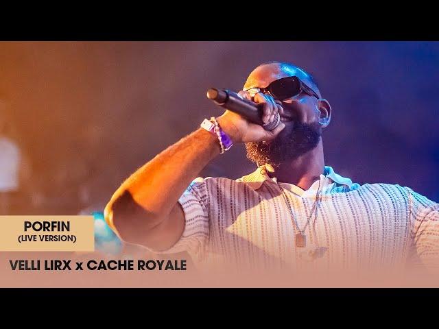 Velli Lirx ft Cache Royale - PORFIN (Live Version)