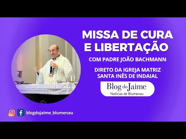 Missa de Cura e Libertação dia 20/09/24 ao vivo direto de Indaial com Padre João Bachmann.