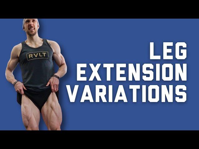 Leg Extension Variations for Complete Quad Development