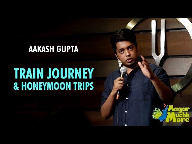 Train Journey & Honeymoon Trips | Stand-Up Comedy by Aakash Gupta