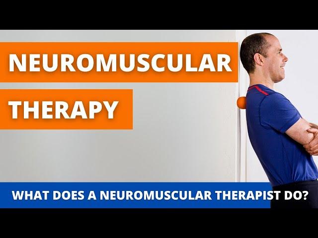 What Does a Neuromuscular Therapist Do?