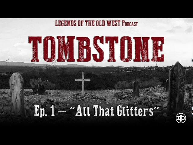 LEGENDS OF THE OLD WEST | Tombstone Ep1: “All That Glitters”