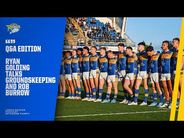 The Leeds Rhinos Podcast - Ep 30 (Q&A with Ryan Golding)