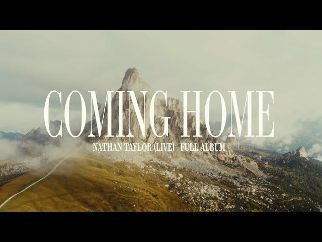 Nathan Taylor - Coming Home (Live Worship) | Full Album