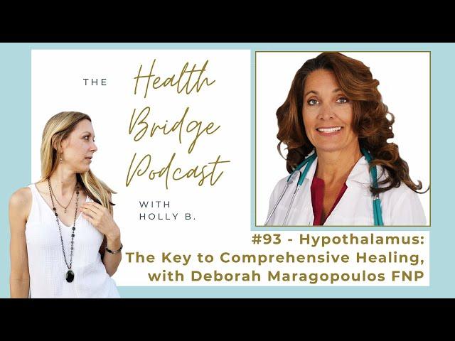 #93 - Hypothalamus: The Key to Comprehensive Healing, with Deborah Maragopoulos FNP