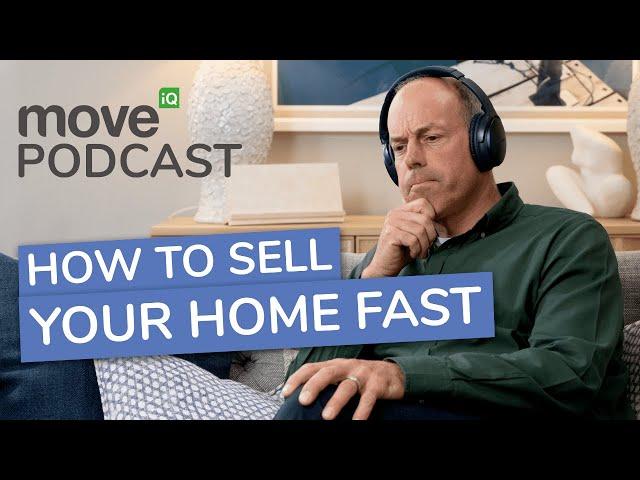 How To Sell Your House Fast (UK) | Ep4 - Season 3 (Move iQ Property Podcast)