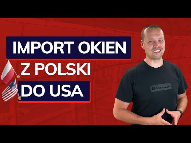 Import okien do USA - Jak zacząć importować okna z Polski do US? Okna z Polski - polskie okno