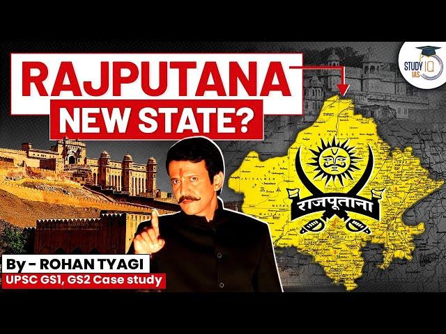 The Demand for Rajputana | Cultural Geography | Rajasthan | Rajput History | GS 1, GS 3 UPSC CSE