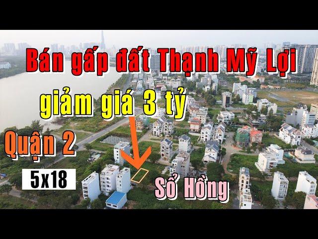 BÁN GẤP đất Quận 2 Thạnh Mỹ Lợi ven sông Sài Gòn 5x18 giá GIẢM MẠNH 3 tỷ | Nhà Đất TPHCM 2024